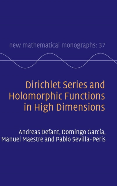 Book cover of: Dirichlet Series and Holomorphic Functions in High Dimensions. By: Andreas Defant
