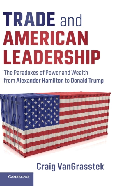 Book cover of: Trade and American Leadership. By: Craig VanGrasstek