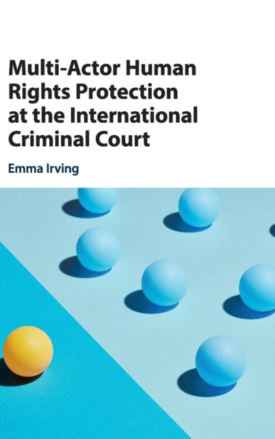 Book cover of: Multi-Actor Human Rights Protection at the International Criminal Court. By: Emma Irving
