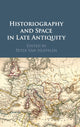 Book cover of: Historiography and Space in Late Antiquity. By: Peter Van Nuffelen