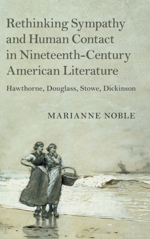 Rethinking Sympathy and Human Contact in Nineteenth-Century American Literature