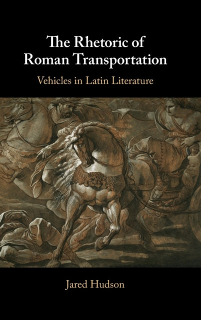 Book cover of: Rhetoric of Roman Transportation. By: Jared Hudson