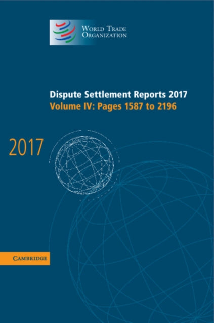 Book cover of: Dispute Settlement Reports 2017: Volume 4, Pages 1587 to 2196. By: World Trade Organization