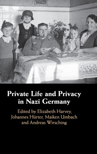 Book cover of: Private Life and Privacy in Nazi Germany. By: Elizabeth Harvey