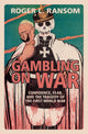 Book cover of: Gambling on War. By: Roger L. Ransom