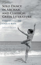 Book cover of: Solo Dance in Archaic and Classical Greek Literature. By: Sarah Olsen
