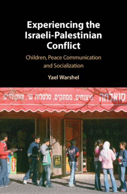 Book cover of: Experiencing the Israeli-Palestinian Conflict. By: Yael Warshel