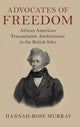Book cover of: Advocates of Freedom. By: Hannah-Rose Murray