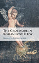 Book cover of: Grotesque in Roman Love Elegy. By: Mariapia Pietropaolo