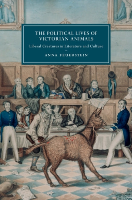 Book cover of: Political Lives of Victorian Animals. By: Anna Feuerstein