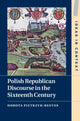 Book cover of: Polish Republican Discourse in the Sixteenth Century. By: Dorota Pietrzyk-Reeves