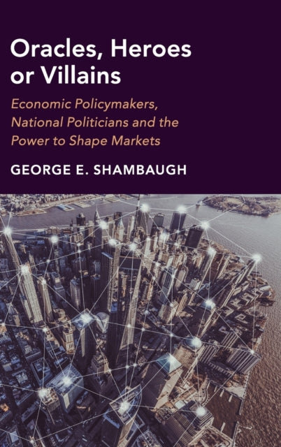 Book cover of: Oracles, Heroes or Villains. By: George E. Shambaugh