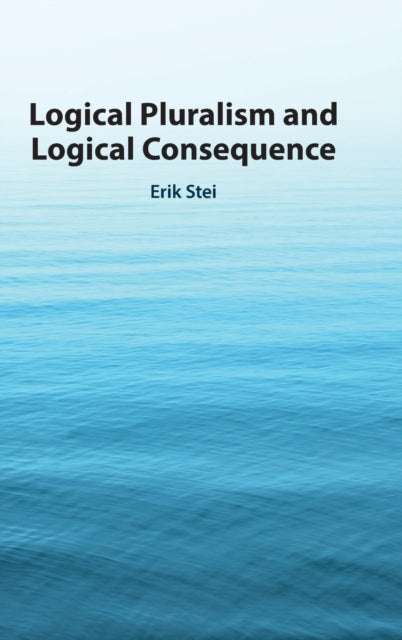 Book cover of: Logical Pluralism and Logical Consequence. By: Erik Stei