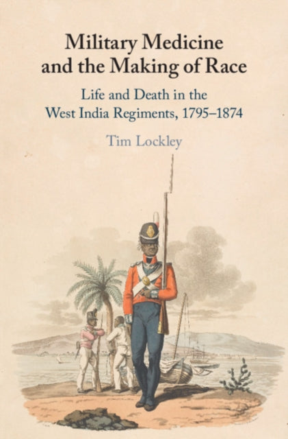 Book cover of: Military Medicine and the Making of Race. By: Tim Lockley