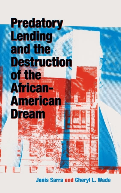 Book cover of: Predatory Lending and the Destruction of the African-American Dream. By: Janis Sarra