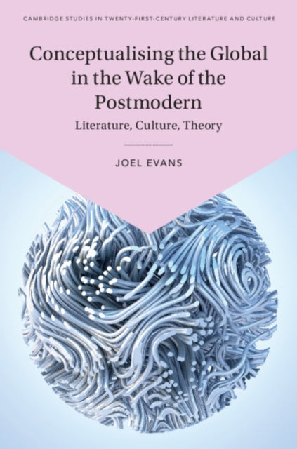 Book cover of: Conceptualising the Global in the Wake of the Postmodern. By: Joel Evans
