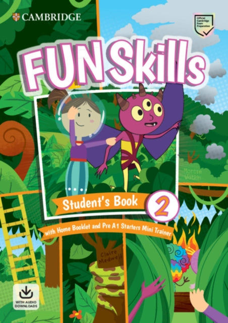 Book cover of: Fun Skills Level 2/Starters Student’s Book with Home Booklet and Mini Trainer with Downloadable Audio. By: Montse Watkin