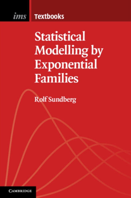 Book cover of: Statistical Modelling by Exponential Families. By: Rolf Sundberg