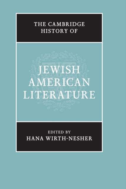 Book cover of: Cambridge History of Jewish American Literature. By: Hana Wirth-Nesher