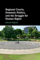 Book cover of: Regional Courts, Domestic Politics, and the Struggle for Human Rights. By: Jillienne Haglund