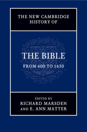 New Cambridge History of the Bible: Volume 2, From 600 to 1450