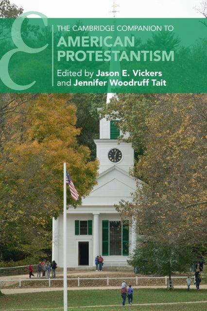 Book cover of: Cambridge Companion to American Protestantism. By: Jason E. Vickers