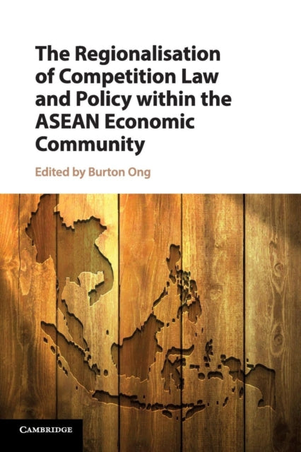 Book cover of: Regionalisation of Competition Law and Policy within the ASEAN Economic Community. By: Burton Ong