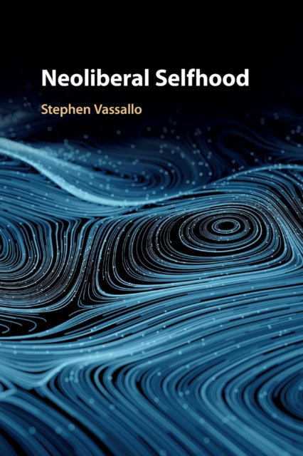 Book cover of: Neoliberal Selfhood. By: Stephen Vassallo