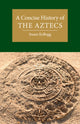 Book cover of: Concise History of the Aztecs. By: Susan Kellogg
