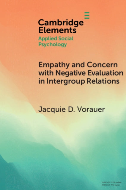 Book cover of: Empathy and Concern with Negative Evaluation in Intergroup Relations. By: Jacquie D. Vorauer