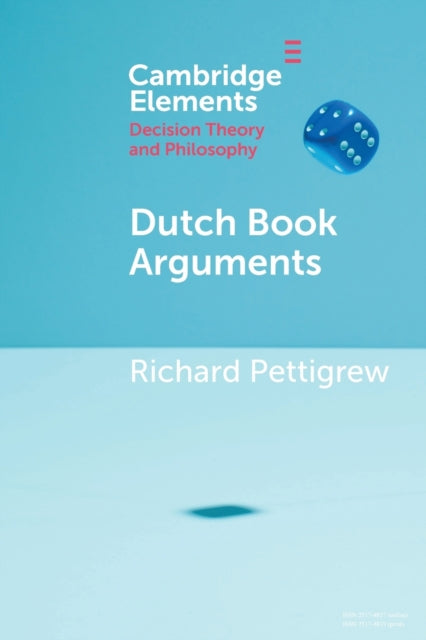 Book cover of: Dutch Book Arguments. By: Richard Franklin Pettigrew