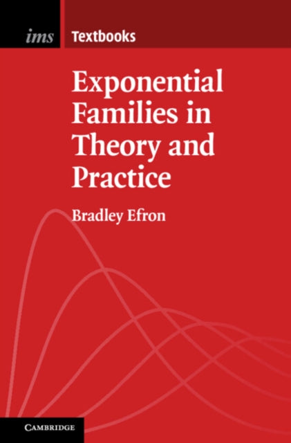 Book cover of: Exponential Families in Theory and Practice. By: Bradley Efron