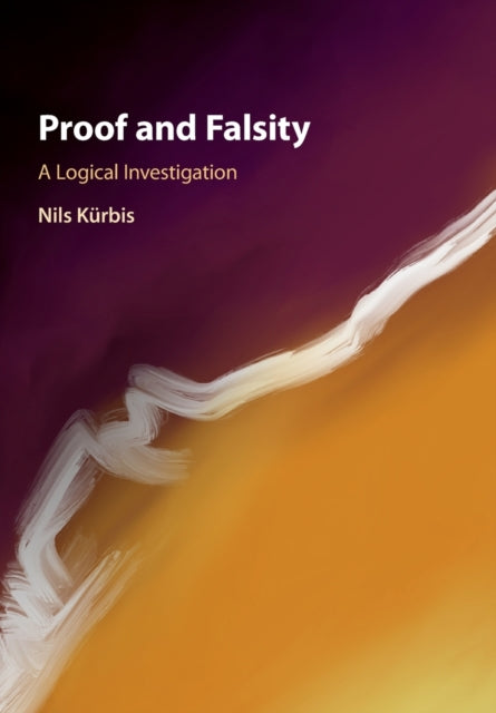 Book cover of: Proof and Falsity. By: Nils Kürbis