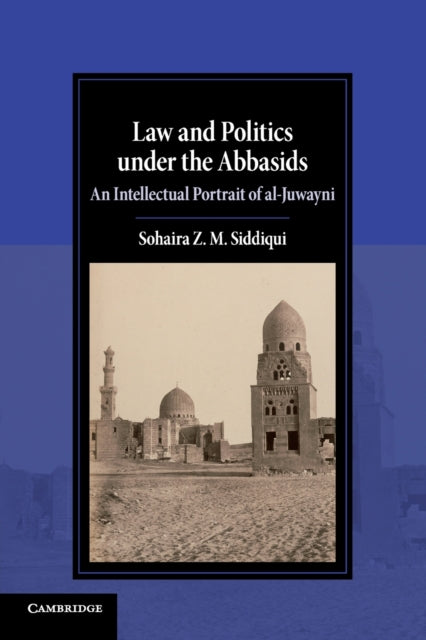 Book cover of: Law and Politics under the Abbasids. By: Sohaira Z. M. Siddiqui