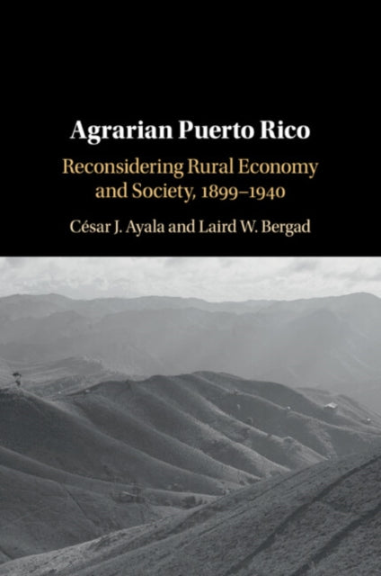 Book cover of: Agrarian Puerto Rico. By: César J. Ayala