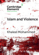 Book cover of: Islam and Violence. By: Khaleel Mohammed