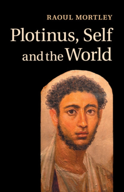 Book cover of: Plotinus, Self and the World. By: Raoul Mortley
