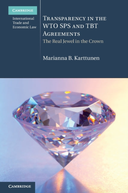 Book cover of: Transparency in the WTO SPS and TBT Agreements. By: Marianna B. Karttunen