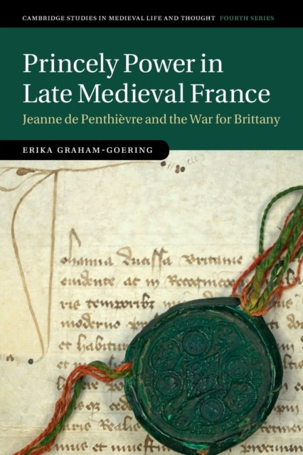 Book cover of: Princely Power in Late Medieval France. By: Erika Graham-Goering