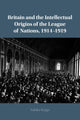 Book cover of: Britain and the Intellectual Origins of the League of Nations, 1914–1919. By: Sakiko Kaiga