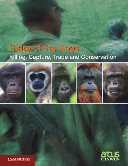 Book cover of: Killing, Capture, Trade and Ape Conservation: Volume 4. By: Arcus Arcus Foundation