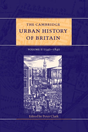 Cambridge Urban History of Britain: Volume 2, 1540–1840