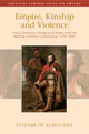 Book cover of: Empire, Kinship and Violence. By: Elizabeth Elbourne