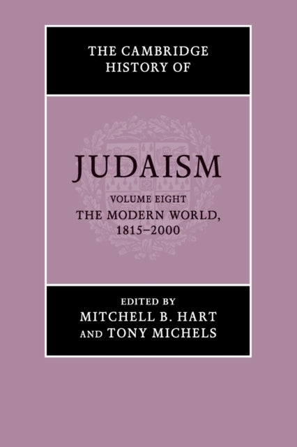 Book cover of: Cambridge History of Judaism: Volume 8, The Modern World, 1815–2000. By: Mitchell B. Hart