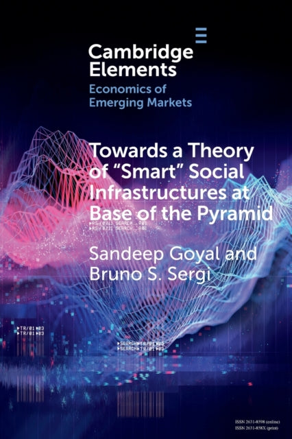 Book cover of: Towards a Theory of 'Smart' Social Infrastructures at Base of the Pyramid. By: Sandeep Goyal