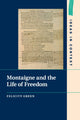 Book cover of: Montaigne and the Life of Freedom. By: Felicity Green