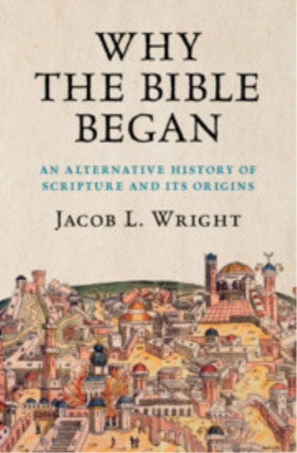 Book cover of: Why the Bible Began. By: Jacob L. Wright