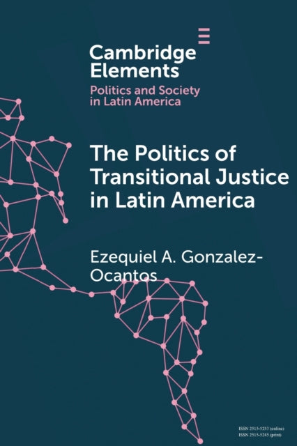 Book cover of: Politics of Transitional Justice in Latin America. By: Ezequiel A. Gonzalez-Ocantos