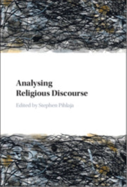 Book cover of: Analysing Religious Discourse. By: Stephen Pihlaja