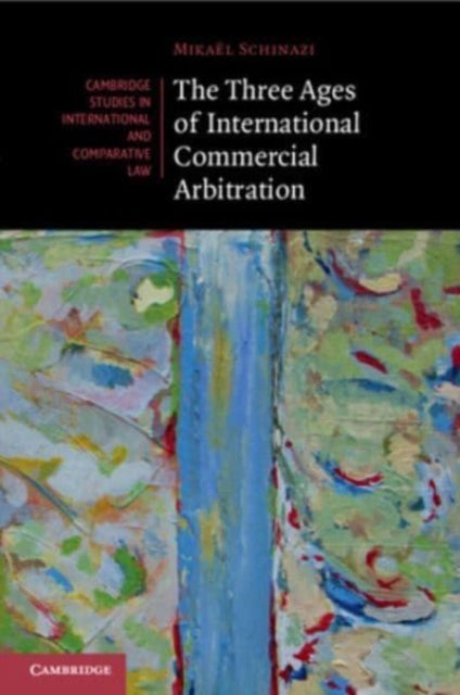 Book cover of: Three Ages of International Commercial Arbitration. By: Mikaël Schinazi